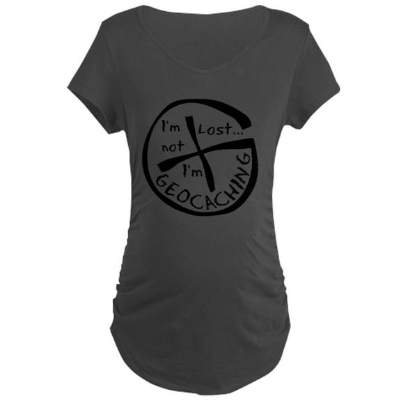 CafePress - Im Not Lost...Im Geocaching Maternity Dark T Shirt - Maternity Dark T-Shirt
