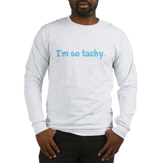 CafePress - Im So Tachy. Long Sleeve T Shirt - Unisex Cotton Long Sleeve T-Shirt