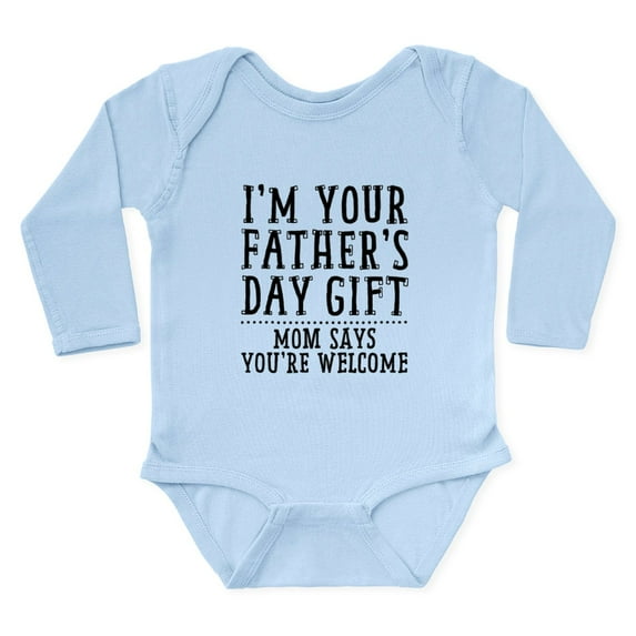 CafePress - Im Your Fathers Day Gift: Mom Says Youre Welcome B - Long Sleeve Cotton Baby Bodysuit