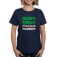 thumbnail image 1 of CafePress - Irish Today Italian Tomorrow T Shirt - Women's Traditional Fit Dark T-Shirt, 1 of 4