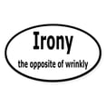 thumbnail image 1 of CafePress - Irony The Opposite Of Wrinkly Humor Sticker (Ova - Sticker (Oval), 1 of 1