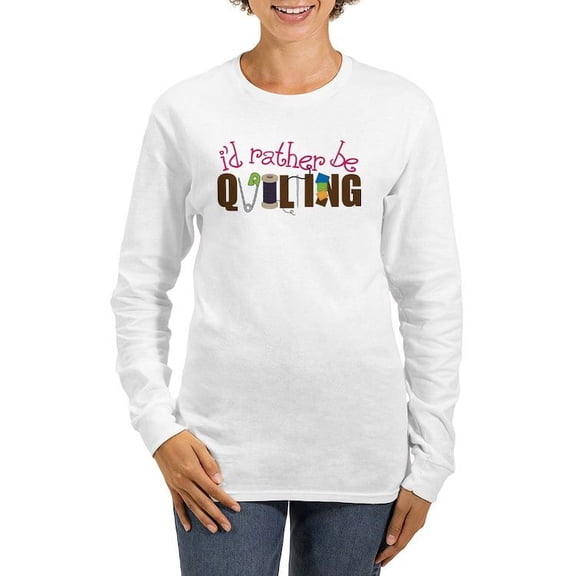 CafePress - Is Rather Be Quilting Women's Long Sleeve T Shirt - Women's Long Sleeve Graphic Casual T-Shirt