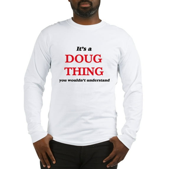 CafePress - It'S A Doug Thing, You Wou Long Sleeve T Shirt - Unisex Cotton Long Sleeve T-Shirt