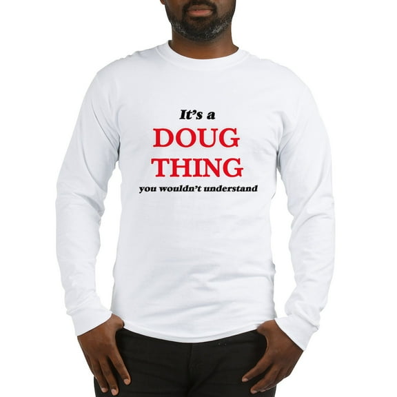 CafePress - It'S A Doug Thing, You Wou Long Sleeve T Shirt - Unisex Cotton Long Sleeve T-Shirt