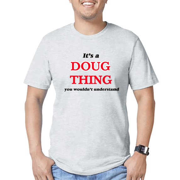 CafePress - It'S A Doug Thing, You Wouldn'T Un T Shirt - Fitted T-Shirt, Vintage Fit Soft Cotton Tee