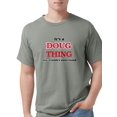 thumbnail image 1 of CafePress - It'S A Doug Thing, You Wouldn'T Understand - Mens Comfort Colors® Shirt, 1 of 1