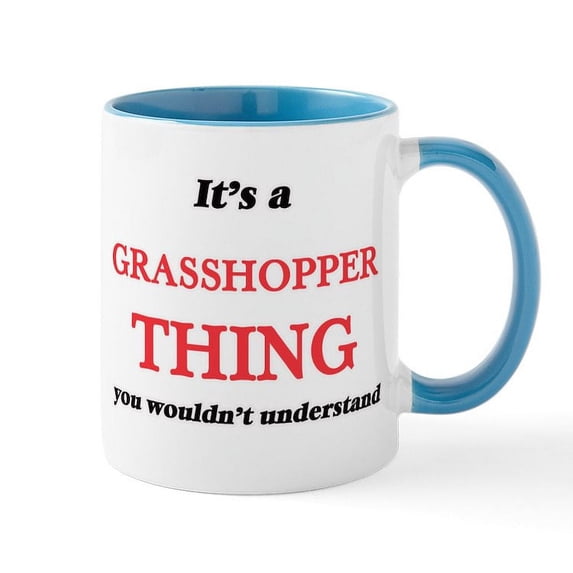 CafePress - It'S A Grasshopper Thing, You Wouldn' Mugs - 11 oz Ceramic Mug - Novelty Coffee Tea Cup