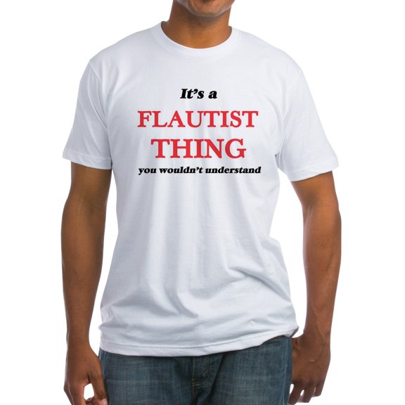 CafePress - It'S And Flautist Thing, You Wouldn T Shirt - Fitted T-Shirt, Vintage Fit Soft Cotton Tee