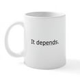 thumbnail image 1 of CafePress - It Depends Mug Mugs - 11 oz Ceramic Mug - Novelty Coffee Tea Cup, 1 of 6