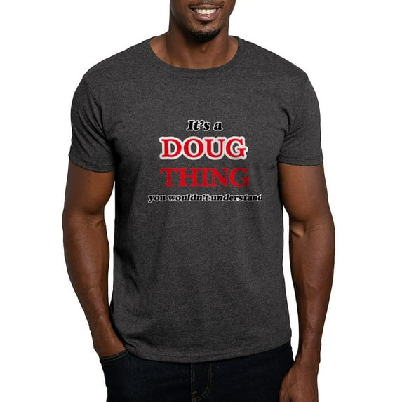 CafePress - It's A Doug Thing, You Wouldn't Un T Shirt - Men's Classic Graphic Cotton T-Shirt