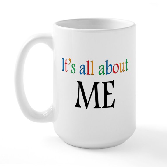 CafePress - It's All About ME Large Mug - 15 oz Ceramic Large White Novelty Mug