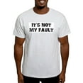 thumbnail image 1 of CafePress - It's Not My Fault Design Light T Shirt - Light T-Shirt - CP, 1 of 4