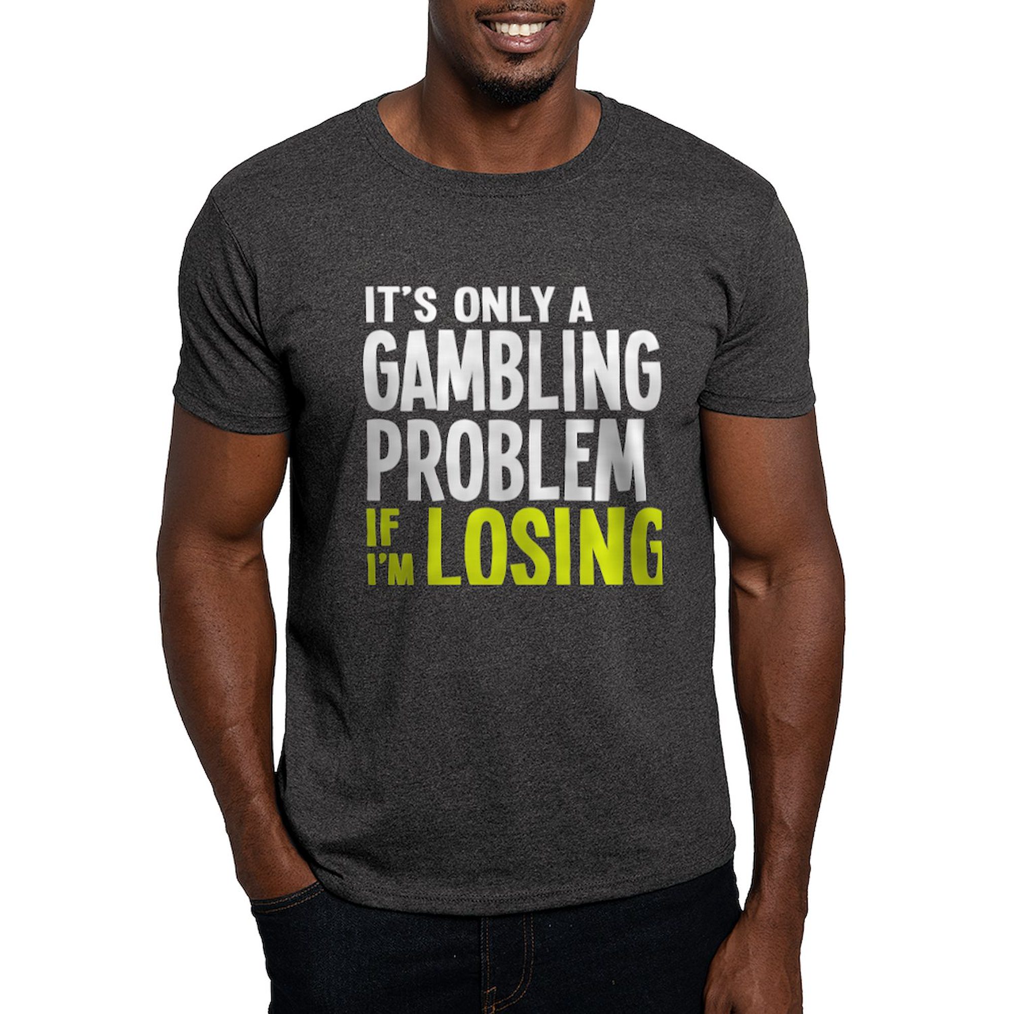 CafePress - It's Only A Gambling Problem Dark T Shirt - 100% Cotton T-Shirt - image 1 of 4