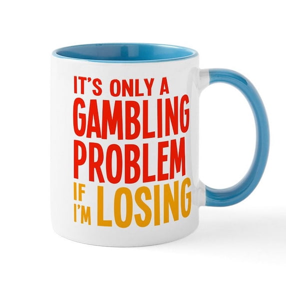 CafePress - It's Only A Gambling Problem Mug - 11 oz Ceramic Mug - Novelty Coffee Tea Cup