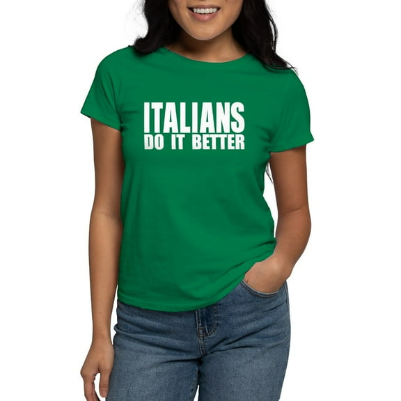 CafePress - Italians Do It Better Women's Dark T Shirt - Women's Traditional Fit Dark T-Shirt