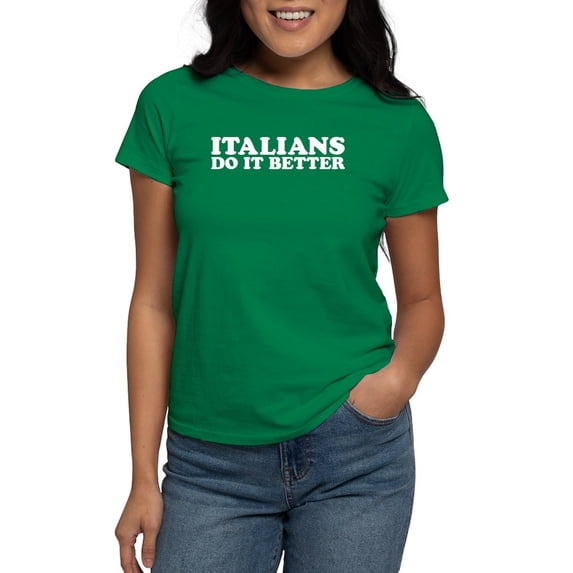 CafePress - Italians Do It Better Women's Dark T Shirt - Women's Traditional Fit Dark T-Shirt