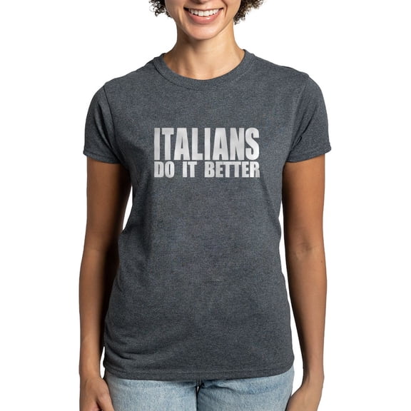 CafePress - Italians Do It Better Women's Dark T Shirt - Women's Traditional Fit Dark T-Shirt