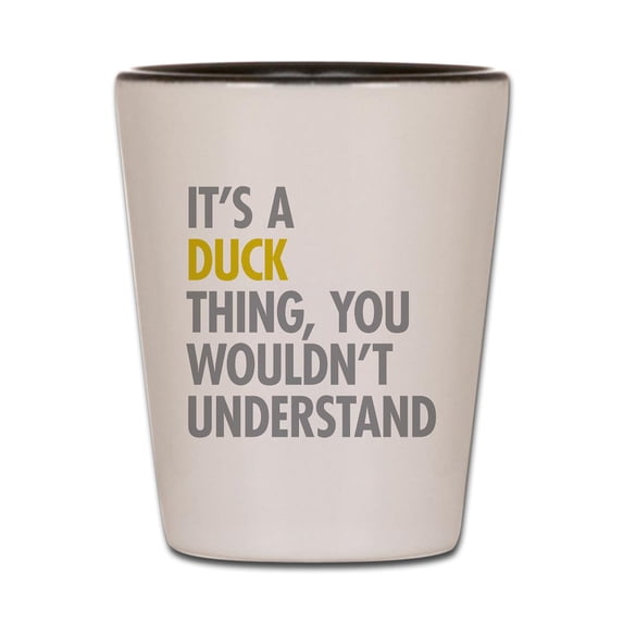 CafePress - Its A Duck Thing - White/Black Shot Glass, Unique and Funny Shot Glass
