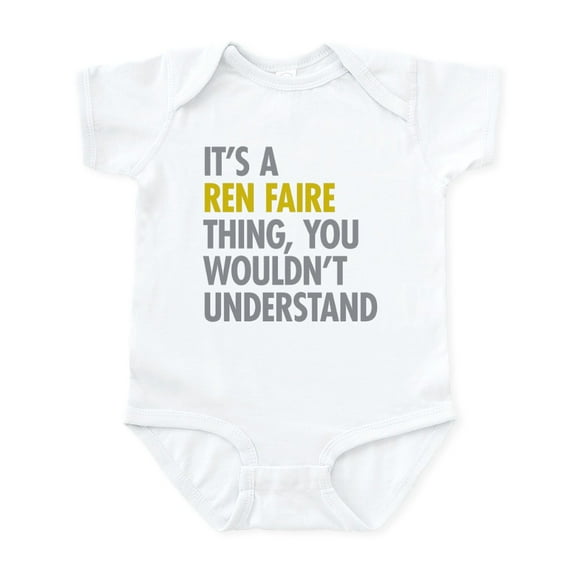 CafePress - Its A Ren Faire Thing Infant Bodysuit - Baby Light Bodysuit, Size Newborn - 24 Months