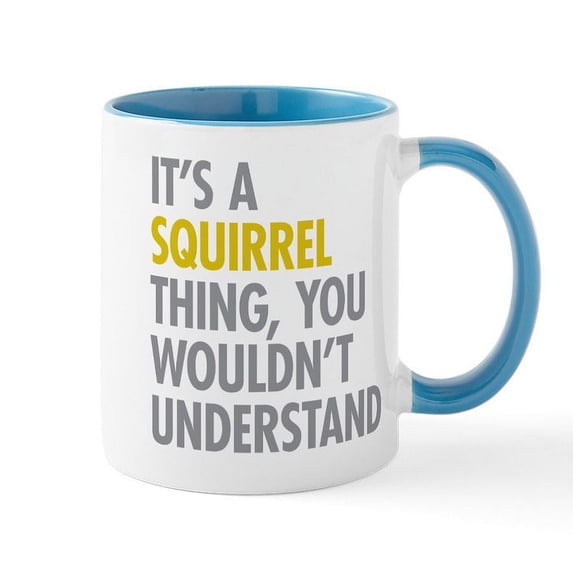CafePress - Its A Squirrel Thing Mug - 11 oz Ceramic Mug - Novelty Coffee Tea Cup