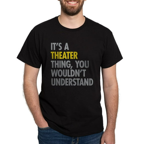 CafePress - Its A Theater Thing Dark T Shirt - Men's Classic Graphic Cotton T-Shirt