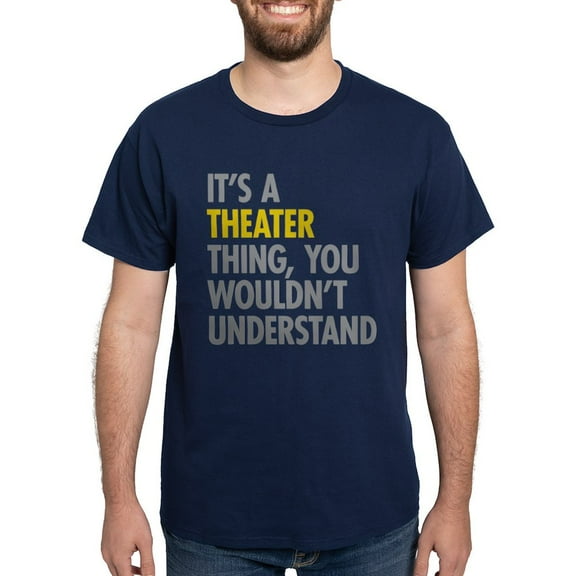 CafePress - Its A Theater Thing Dark T Shirt - Men's Classic Graphic Cotton T-Shirt