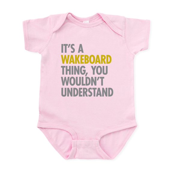CafePress - Its A Wakeboard Thing Infant Bodysuit - Baby Light Bodysuit, Size Newborn - 24 Months