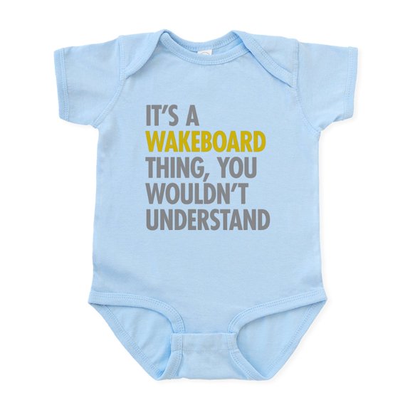 CafePress - Its A Wakeboard Thing Infant Bodysuit - Baby Light Bodysuit, Size Newborn - 24 Months