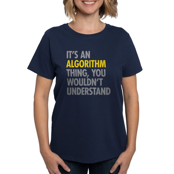 CafePress - Its An Algorithm Thing Women's Dark T Shirt - Women's Traditional Fit Dark T-Shirt
