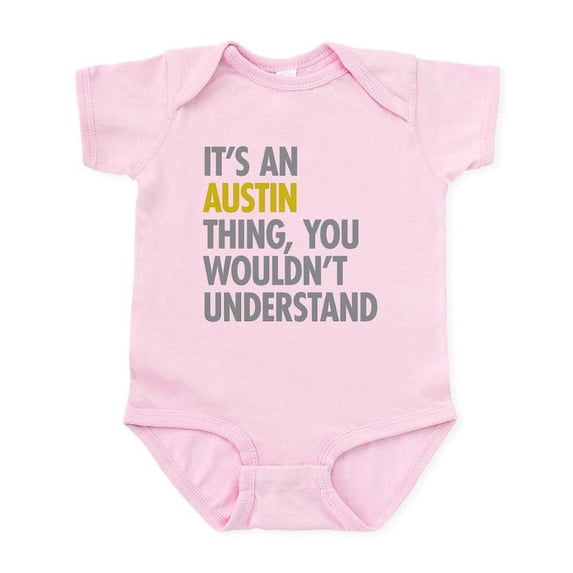 CafePress - Its An Austin Thing Infant Bodysuit - Baby Light Bodysuit, Size Newborn - 24 Months