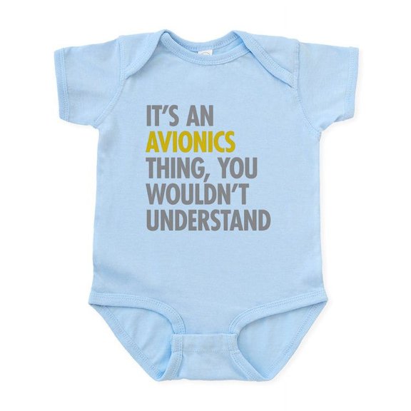 CafePress - Its An Avionics Thing Infant Bodysuit - Baby Light Bodysuit, Size Newborn - 24 Months