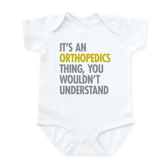 CafePress - Its An Orthopedics Thing Infant Bodysuit - Baby Light Bodysuit, Size Newborn - 24 Months