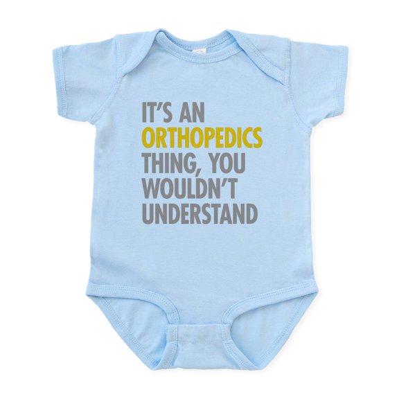 CafePress - Its An Orthopedics Thing Infant Bodysuit - Baby Light Bodysuit, Size Newborn - 24 Months