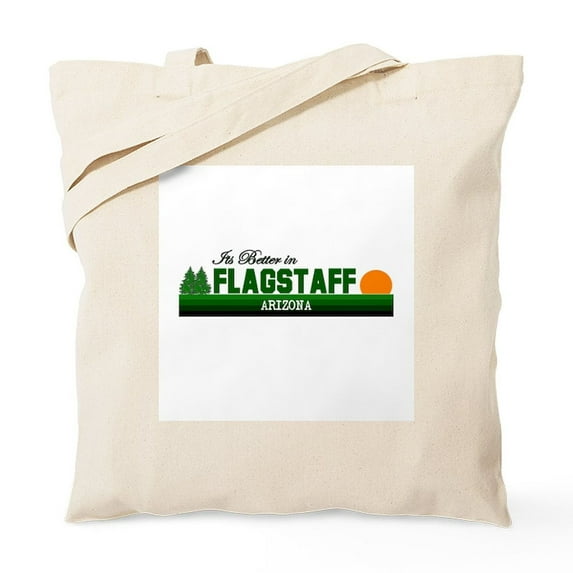 CafePress - Its Better In Flagstaff, Ariz Tote Bag - Unisex Canvas Tote Bag, Beige, 1-Piece