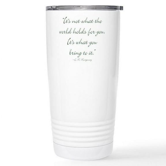 CafePress - Its Not What The World Holds For You, Its What You - Insulated Stainless Steel Travel Tumbler 20 oz.