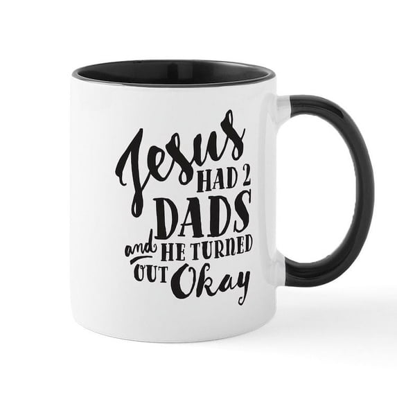 CafePress - Jesus Had 2 Dads Mug - 11 oz Ceramic Mug - Novelty Coffee Tea Cup