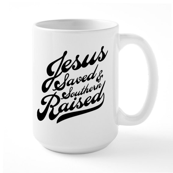 CafePress - Jesus Saved And Southern - 15 oz Ceramic Large White Novelty Mug