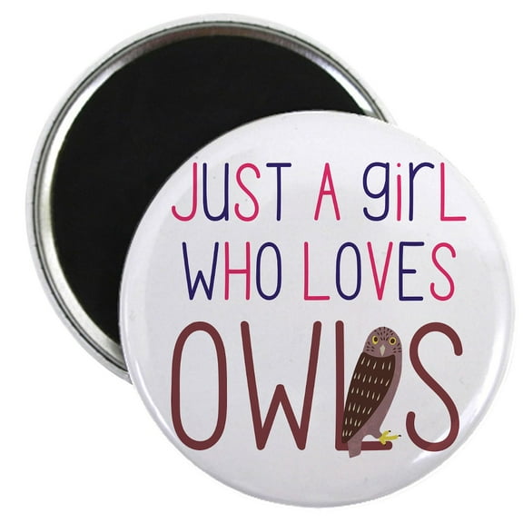 CafePress - Just A Girl Who Loves Owls Cute Design For Magnets - 2.25" Round Magnet, Refrigerator Magnet, Button Magnet Style