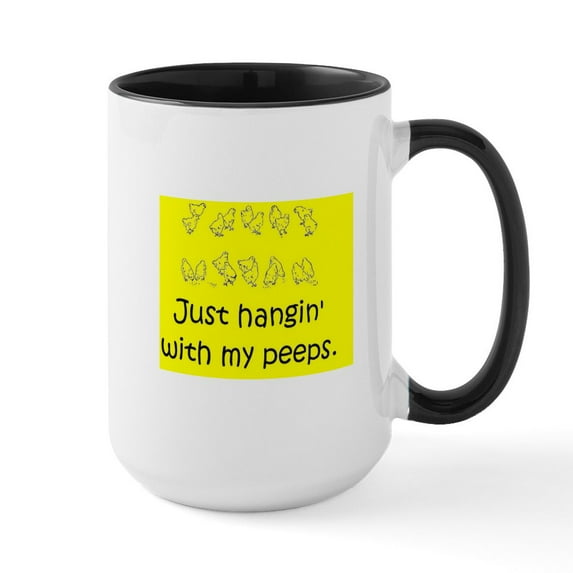 CafePress - Just Hangin' With My Peeps Mugs - 15 oz Ceramic Large White Novelty Mug