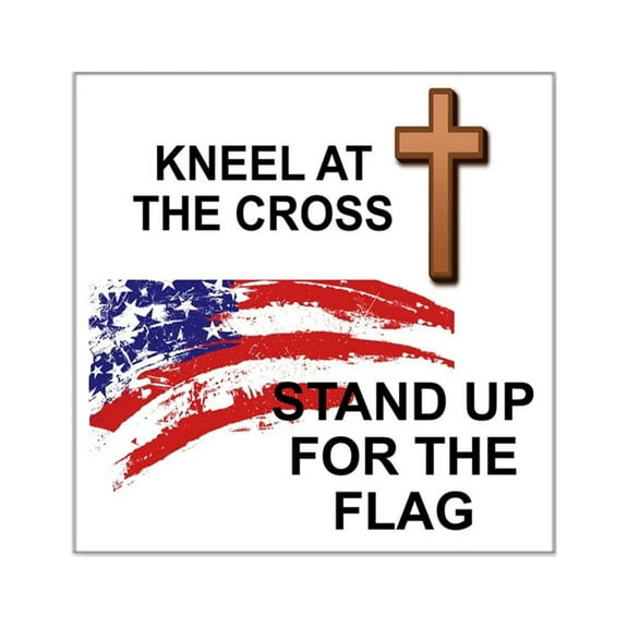 CafePress - KNEEL AT CROSS. STAND UP FOR FLAG - Square Sticker 3" x 3"