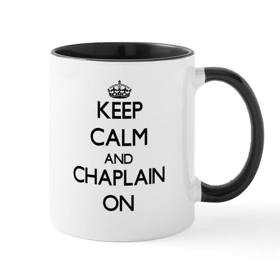 CafePress - Keep Calm And Chaplain ON Mugs - 11 oz Ceramic Mug - Novelty Coffee Tea Cup