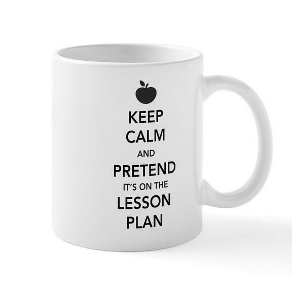 CafePress - Keep Calm And Pretend Its On The Lesson Plan Mug - 11 oz Ceramic Mug - Novelty Coffee Tea Cup