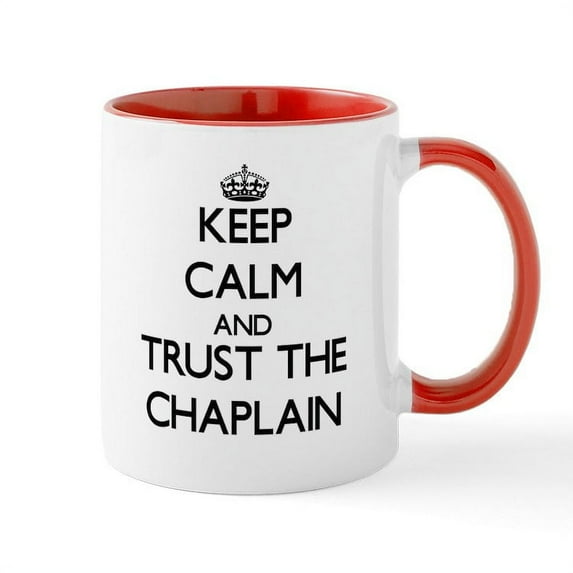 CafePress - Keep Calm And Trust The Chaplain Mugs - 11 oz Ceramic Mug - Novelty Coffee Tea Cup