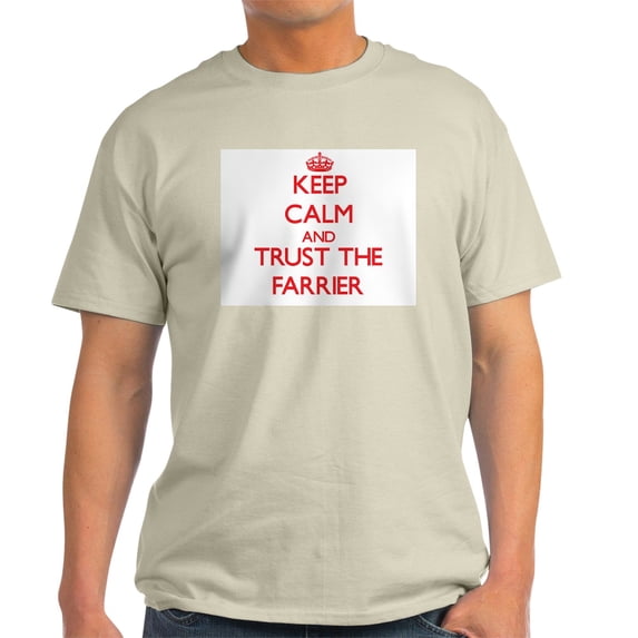 CafePress - Keep Calm And Trust The Farrier T Shirt - Light T-Shirt - CP