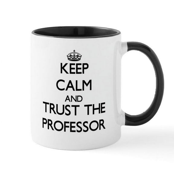 CafePress - Keep Calm And Trust The Professor Mugs - 11 oz Ceramic Mug - Novelty Coffee Tea Cup