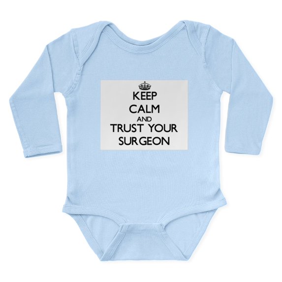CafePress - Keep Calm And Trust Your Surgeon Body Suit - Long Sleeve Cotton Baby Bodysuit