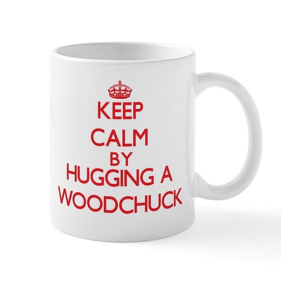 CafePress - Keep Calm By Hugging A Woodchuck Mugs - 11 oz Ceramic Mug - Novelty Coffee Tea Cup