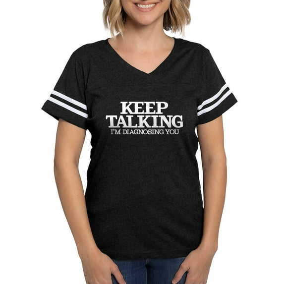 CafePress - Keep Talking I'm Diagnosing - Womens Football Shirt