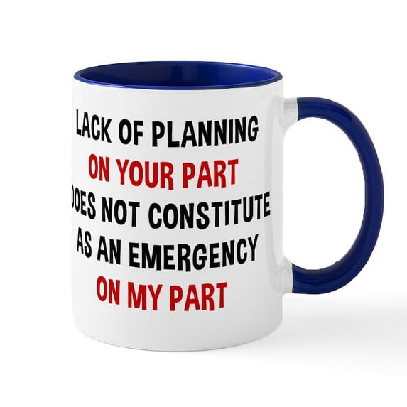 CafePress - Lack Of Planning On Your 15 Oz Ceramic Large Mug - 11 oz Ceramic Mug - Novelty Coffee Tea Cup