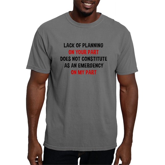 CafePress - Lack Of Planning On Your - Mens Comfort Colors Shirt